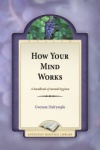 How Your Mind Works